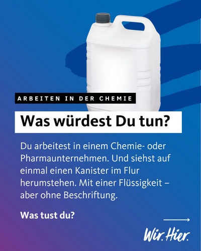 Den Kanister kannst du zum Beispiel deinem Chef oder einem Sicherheitsbeauftragten melden. Oder auch der Laborleitung oder dem Schichtführer.
